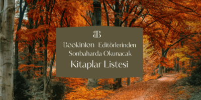 Bookinton Editörlerinden Sonbaharda Okunacak Kitaplar Listesi