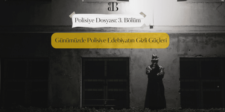 Günümüzde Polisiye Edebiyatın Gizli Güçleri