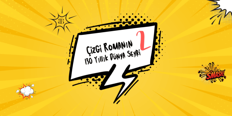 Çizgi Romanın 130 Yıllık Dünya Seyri – 2