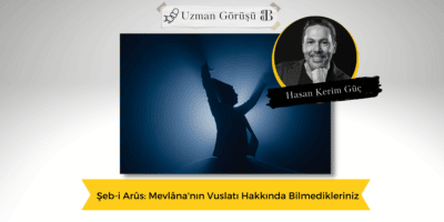Şeb-i Arûs: Mevlâna’nın Vuslatı Hakkında Bilmedikleriniz
