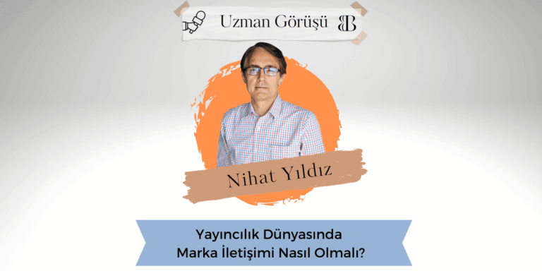 Yayıncılık Dünyasında Marka İletişimi Nasıl Olmalı?