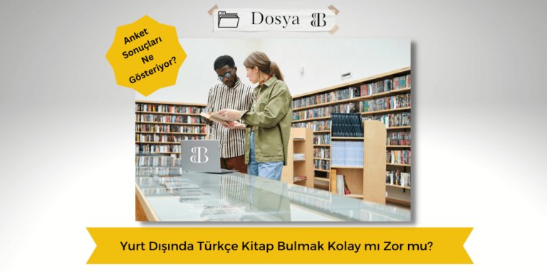 Yurt Dışında Türkçe Kitap Bulmak Kolay mı Zor mu?