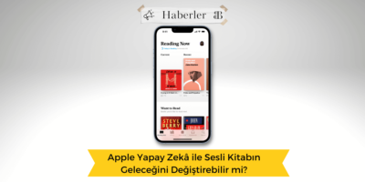 Apple Yapay Zekâ ile Sesli Kitabın Geleceğini Değiştirebilir mi?
