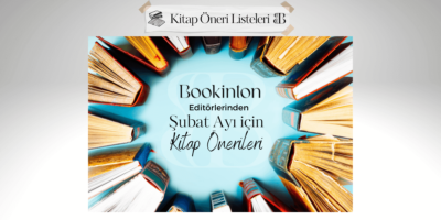 Bookinton Editörlerinden Şubat Ayı için Kitap Önerileri