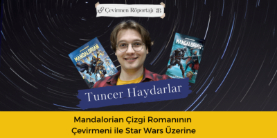 Güç Sizinle Olsun: Mandalorian Çizgi Romanının Çevirmeni Tuncer Haydarlar ile Star Wars Üzerine