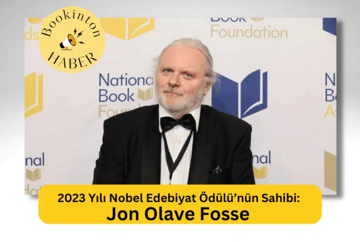 2023 Yılı Nobel Edebiyat Ödülü’nün Sahibi: Jon Olave Fosse