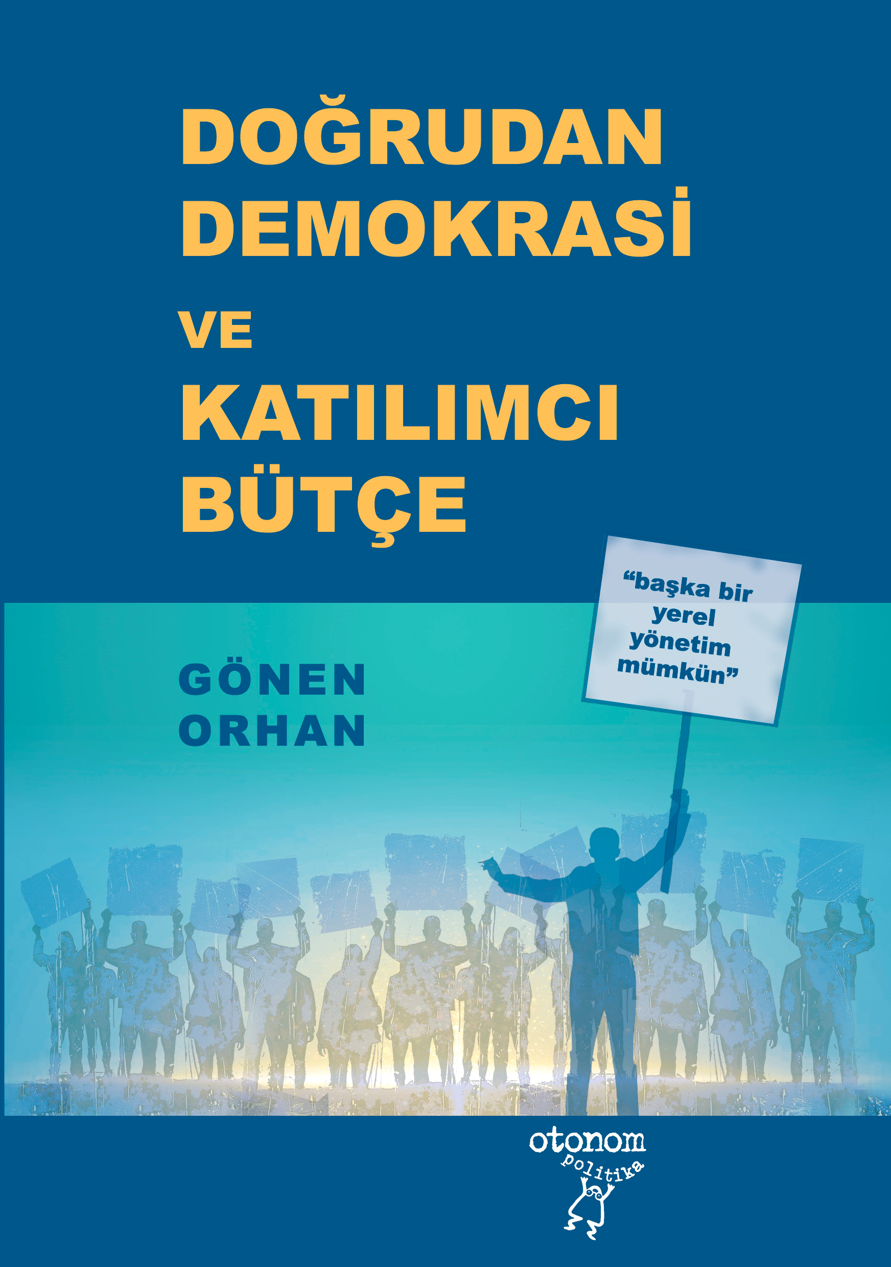 Doğrudan Demokrasi ve Katılımcı Bütçe, Gönen Orhan Doğrudan Demokrasi ve Katılımcı Bütçe