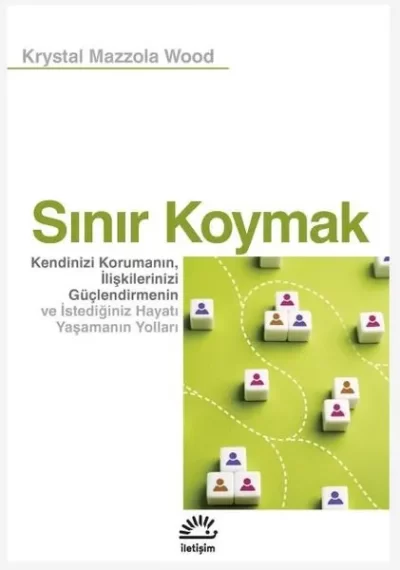 Sınır Koymak Kendinizi Korumanın, İlişkilerinizi Güçlendirmenin ve İstediğiniz Hayatı Yaşamanın Yolları